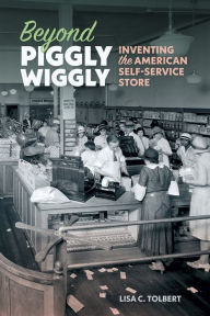 Download textbooks to ipad free Beyond Piggly Wiggly: Inventing the American Self-Service Store 9780820364414
