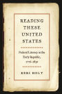 Reading These United States: Federal Literacy in the Early Republic, 1776-1830