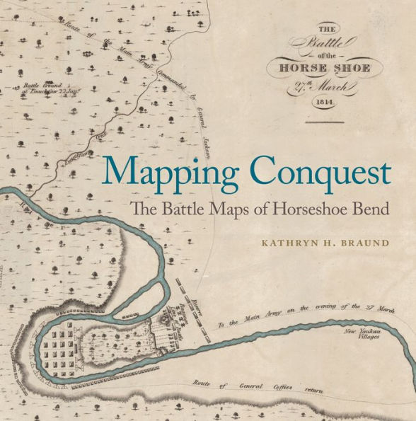 Mapping Conquest: The Battle Maps of Horseshoe Bend