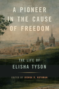 Free download bookworm for android mobile A Pioneer in the Cause of Freedom: The Life of Elisha Tyson CHM MOBI 9780820369990