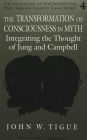 The Transformation of Consciousness in Myth: Integrating the Thought of Jung and Campbell / Edition 1