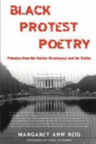 Title: Black Protest Poetry: Polemics from the Harlem Renaissance and the Sixties / Edition 1, Author: Margaret Ann Reid