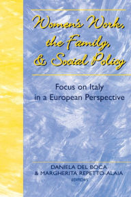Title: Women's Work, the Family, and Social Policy: Focus on Italy in a European Perspective, Author: Daniela Del Boca