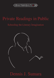 Title: Private Readings in Public: Schooling the Literary Imagination / Edition 1, Author: Dennis J. Sumara