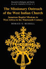 The Missionary Outreach of the West Indian Church: Jamaican Baptist Missions to West Africa in the Nineteenth Century