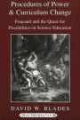 Procedures of Power and Curriculum Change: Foucault and the Quest for Possibilities in Science Education