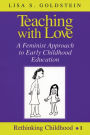 Teaching with Love: A Feminist Approach to Early Childhood Education
