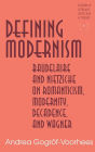 Defining Modernism: Baudelaire and Nietzsche on Romanticism, Modernity, Decadence, and Wagner / Edition 2