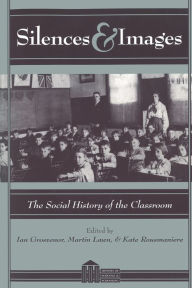Title: Silences and Images: The Social History of the Classroom, Author: Kate Rousmaniere