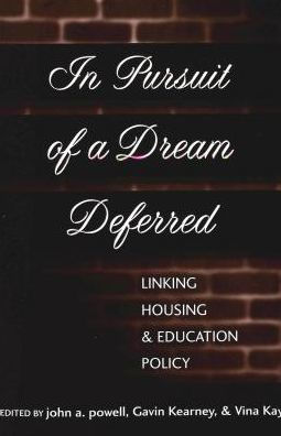 In Pursuit of a Dream Deferred: Linking Housing and Education Policy