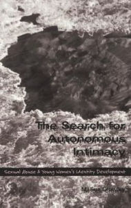 Title: Search for Autonomous Intimacy : Sexual Abuse and Young Women's Identity Development / Edition 1, Author: M. Sue Crowley