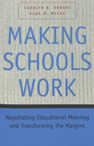 Title: Making Schools Work: Negotiating Educational Meaning and Transforming the Margins, Author: Carolyn R. Hodges