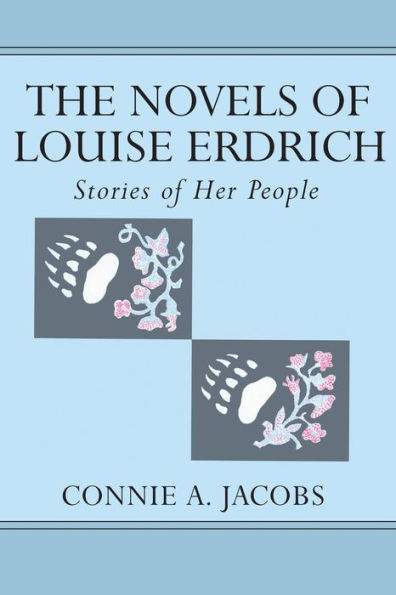 The Novels of Louise Erdrich: Stories of Her People