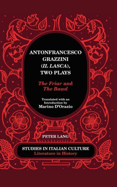 Antonfrancesco Grazzini («Il Lasca»), Two Plays: «The Friar» and «The Bawd» - Translated with an Introduction by Marino D'Orazio