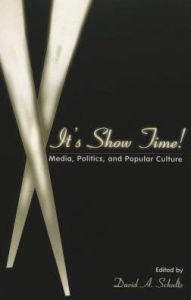 Title: It's Show Time!: Media, Politics, and Popular Culture, Author: David A. Schultz