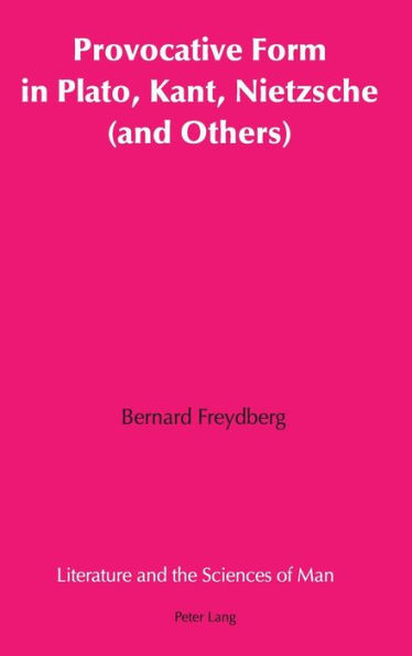 Provocative Form in Plato, Kant, Nietzsche (and Others)