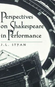 Title: Perspectives on Shakespeare in Performance, Author: John L. Styan