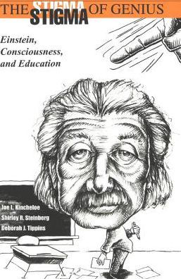 The Stigma of Genius: Einstein, Consciousness, and Education