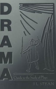 Title: Drama: A Guide to the Study of Plays / Edition 4, Author: John Styan