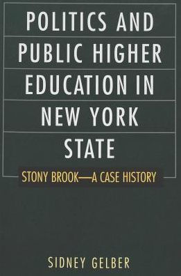 Politics and Public Higher Education in New York State: Stony Brook - a Case History