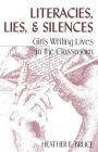 Literacies, Lies and Silences: Girls Writing Lives in the Classroom