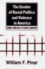 The Gender of Racial Politics and Violence in America: Lynching, Prison Rape, and the Crisis of Masculinity / Edition 1
