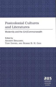 Title: Postcolonial Cultures and Literatures: Modernity and the (Un)Commonwealth, Author: Andrew Benjamin