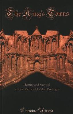 King's Towns: Identity and Survival in Late Medieval English Boroughs