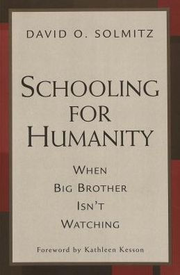 Schooling for Humanity: When Big Brother Isn't Watching / Edition 1