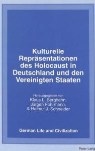 Title: Kulturelle Repraesentationen des Holocaust in Deutschland und den Vereinigten Staaten, Author: Klaus L. Berghahn