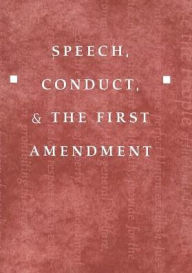 Title: Speech, Conduct, and the First Amendment / Edition 1, Author: Howard Schweber