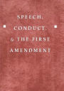 Speech, Conduct, and the First Amendment / Edition 1