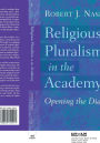 Religious Pluralism in the Academy: Opening the Dialogue / Edition 1