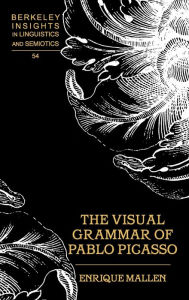 Title: The Visual Grammar of Pablo Picasso / Edition 1, Author: Enrique Mallen