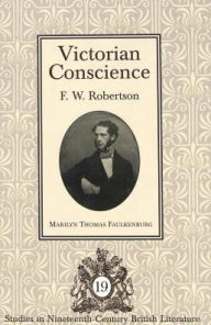 Title: Victorian Conscience: F. W. Robertson, Author: Marilyn Thomas Thomas Faulkenburg