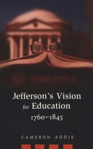 Title: Jefferson's Vision for Education, 1760-1845, Author: Cameron Addis