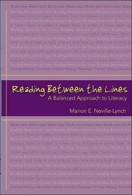 Title: Reading between the Lines: A Balanced Approach to Literacy, Author: Marion Neville Lynch