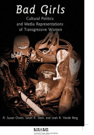 Title: Bad Girls: Cultural Politics and Media Representations of Transgressive Women / Edition 1, Author: Leah R. Vande Berg