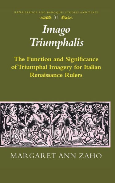 Imago Triumphalis: The Function and Significance of Triumphal Imagery for Italian Renaissance Rulers / Edition 1