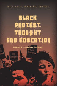 Title: Black Protest Thought and Education: Foreword by James D. Anderson / Edition 1, Author: Shirley R. Steinberg