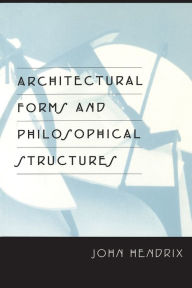 Title: Architectural Forms and Philosophical Structures, Author: John Shannon Hendrix