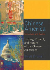 Title: Chinese America: Stereotype and Reality- History, Present, and Future of the Chinese Americans, Author: Birgit Zinzius