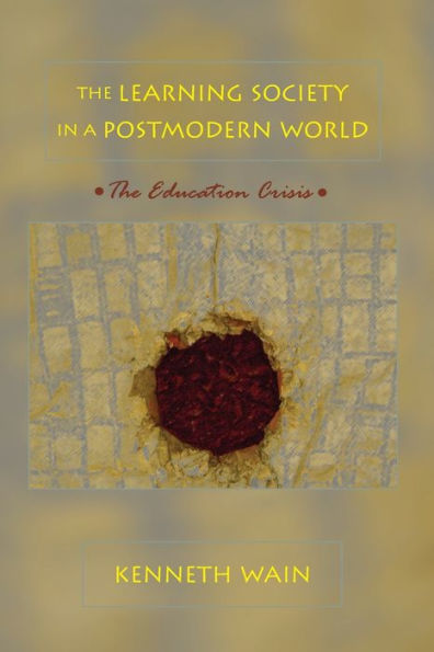 The Learning Society in a Postmodern World: The Education Crisis / Edition 1
