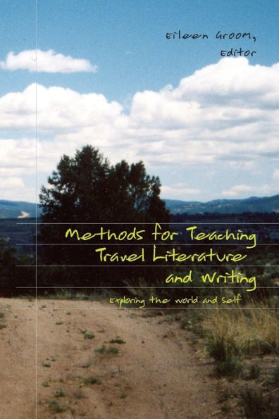 Methods for Teaching Travel Literature and Writing: Exploring the World and Self