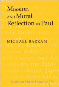 Title: Mission and Moral Reflection in Paul, Author: Michael D. Barram