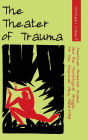 The Theater of Trauma: American Modernist Drama and the Psychological Struggle for the American Mind, 1900-1930 / Edition 1