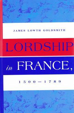 Lordship in France, 1500-1789 / Edition 1