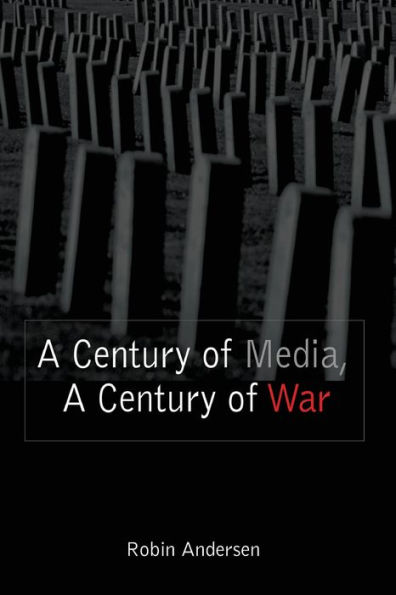 A Century of Media, A Century of War / Edition 1