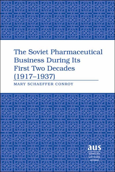 The Soviet Pharmaceutical Business During Its First Two Decades (1917-1937) / Edition 1