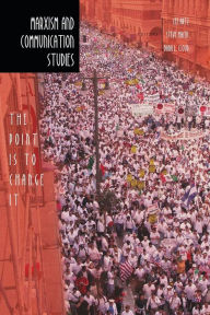 Title: Marxism and Communication Studies: The Point is to Change It / Edition 1, Author: Sut Jhally